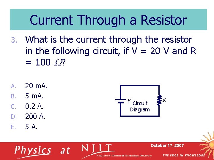 Current Through a Resistor 3. What is the current through the resistor in the