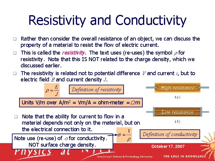 Resistivity and Conductivity Rather than consider the overall resistance of an object, we can