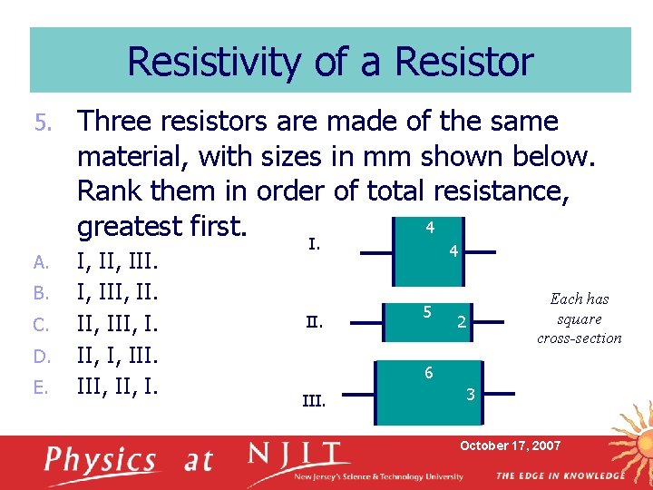 Resistivity of a Resistor 5. A. B. C. D. E. Three resistors are made