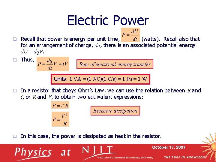 Electric Power Recall that power is energy per unit time, (watts). Recall also that