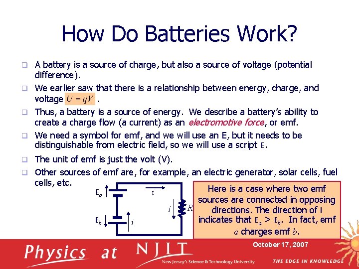 How Do Batteries Work? A battery is a source of charge, but also a