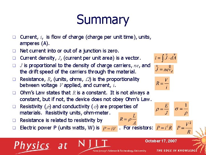 Summary q q q q q Current, i, is flow of charge (charge per