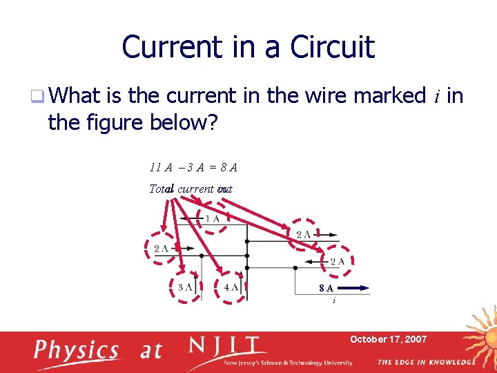 Current in a Circuit q What is the current in the wire marked i