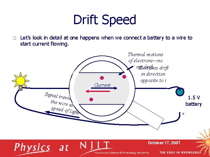 Drift Speed q Let’s look in detail at one happens when we connect a