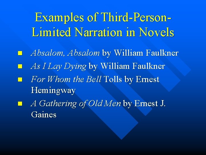 Examples of Third-Person. Limited Narration in Novels n n Absalom, Absalom by William Faulkner