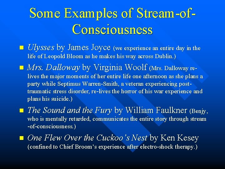Some Examples of Stream-of. Consciousness n Ulysses by James Joyce (we experience an entire