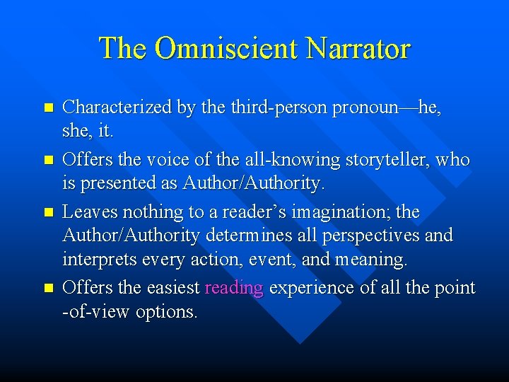 The Omniscient Narrator n n Characterized by the third-person pronoun—he, she, it. Offers the