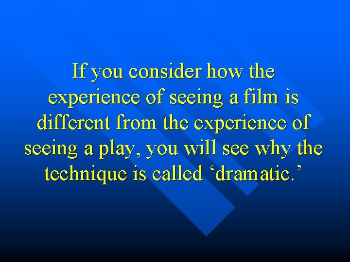 If you consider how the experience of seeing a film is different from the