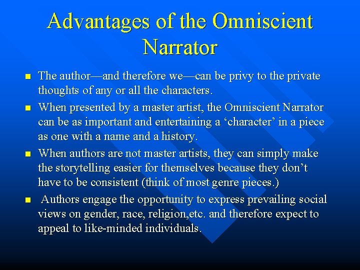 Advantages of the Omniscient Narrator n n The author—and therefore we—can be privy to