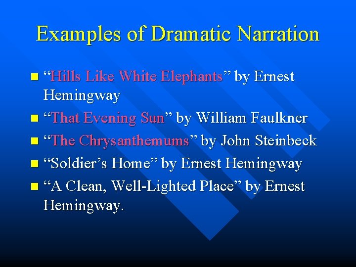 Examples of Dramatic Narration “Hills Like White Elephants” by Ernest Hemingway n “That Evening