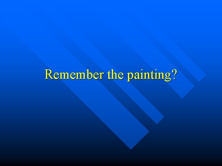 Remember the painting? 