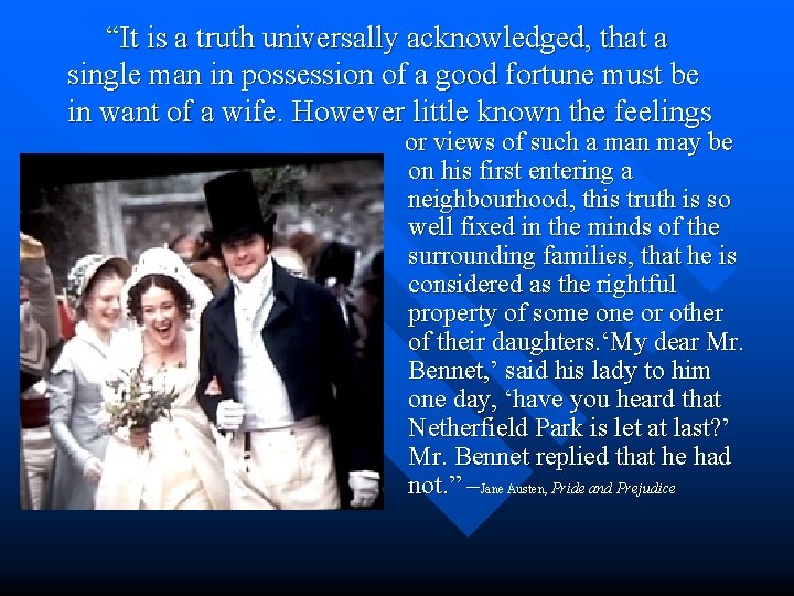 “It is a truth universally acknowledged, that a single man in possession of a