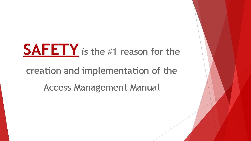 SAFETY is the #1 reason for the creation and implementation of the Access Management