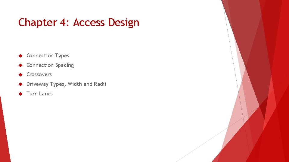 Chapter 4: Access Design Connection Types Connection Spacing Crossovers Driveway Types, Width and Radii