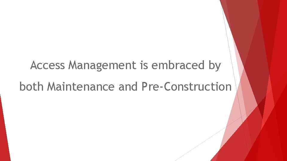Access Management is embraced by both Maintenance and Pre-Construction 