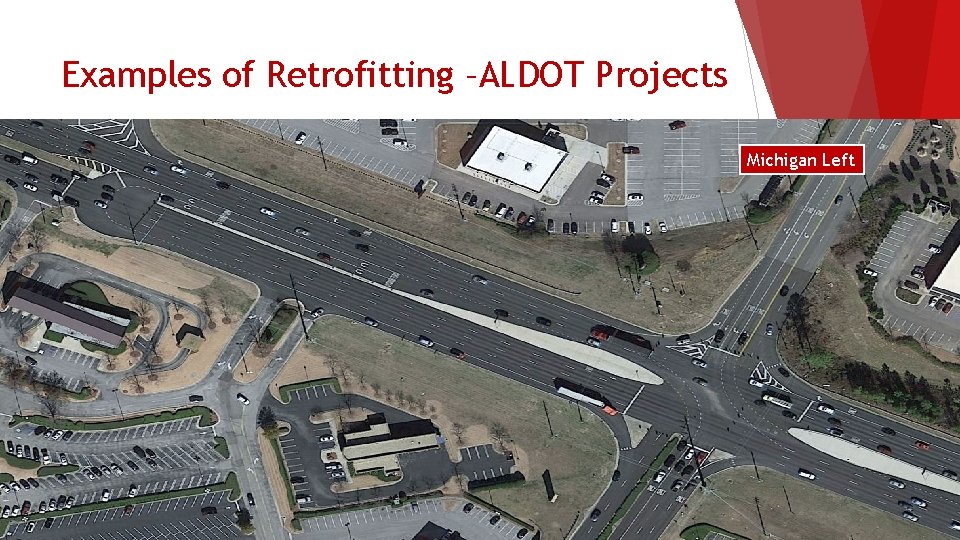 Examples of Retrofitting –ALDOT Projects Michigan Left 