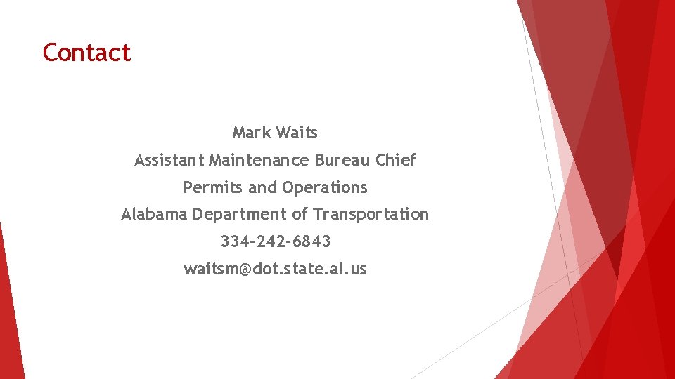 Contact Mark Waits Assistant Maintenance Bureau Chief Permits and Operations Alabama Department of Transportation
