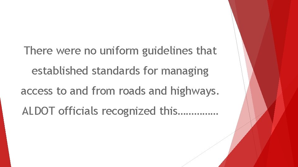 There were no uniform guidelines that established standards for managing access to and from