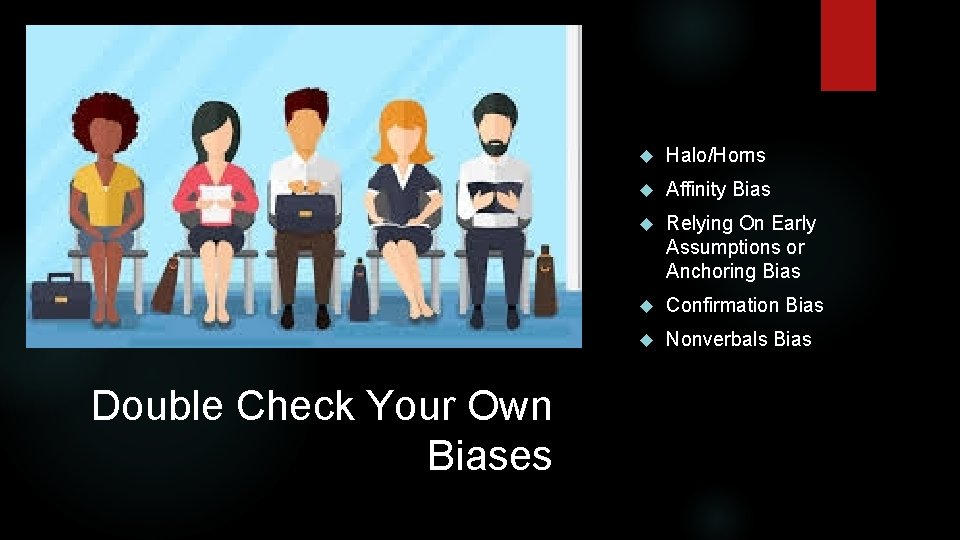 Double Check Your Own Biases Halo/Horns Affinity Bias Relying On Early Assumptions or Anchoring