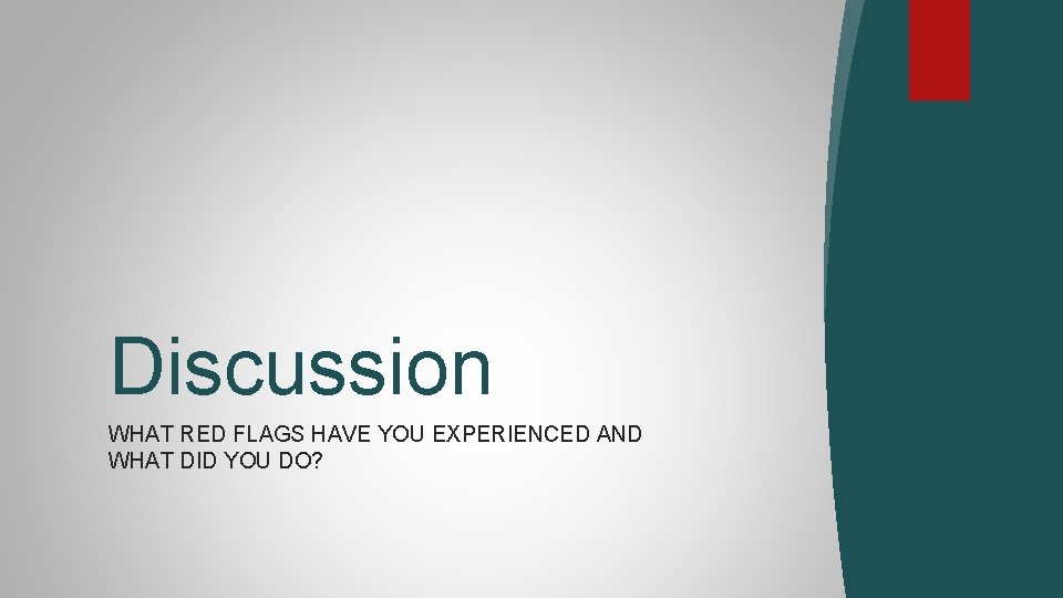 Discussion WHAT RED FLAGS HAVE YOU EXPERIENCED AND WHAT DID YOU DO? 