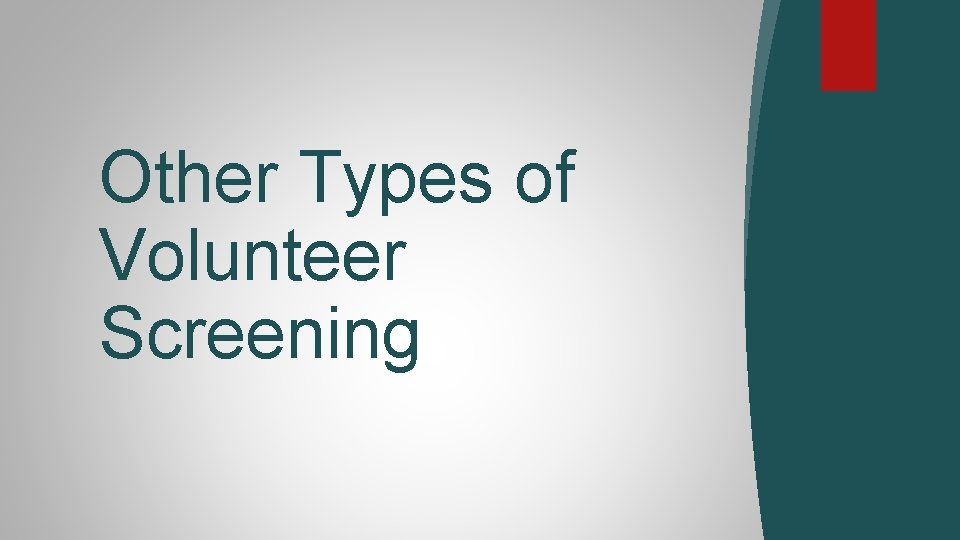 Other Types of Volunteer Screening 