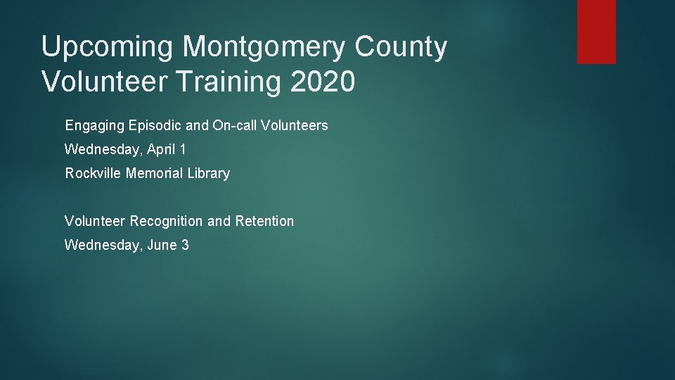 Upcoming Montgomery County Volunteer Training 2020 Engaging Episodic and On-call Volunteers Wednesday, April 1