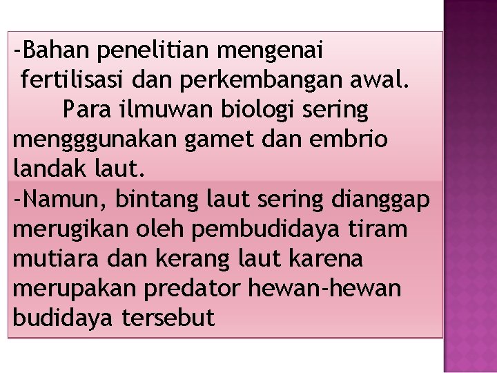 -Bahan penelitian mengenai fertilisasi dan perkembangan awal. Para ilmuwan biologi sering mengggunakan gamet dan