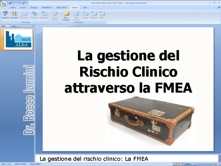 La gestione del Rischio Clinico attraverso la FMEA La gestione del rischio clinico: La