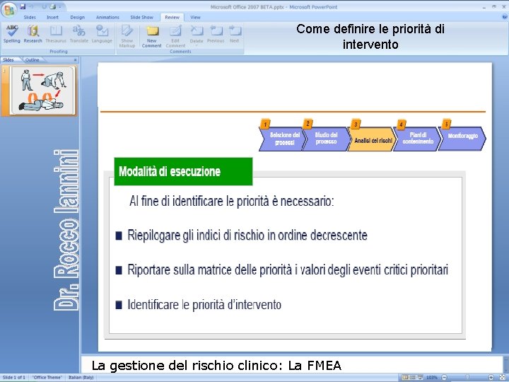 Come definire le priorità di intervento La gestione del rischio clinico: La FMEA 