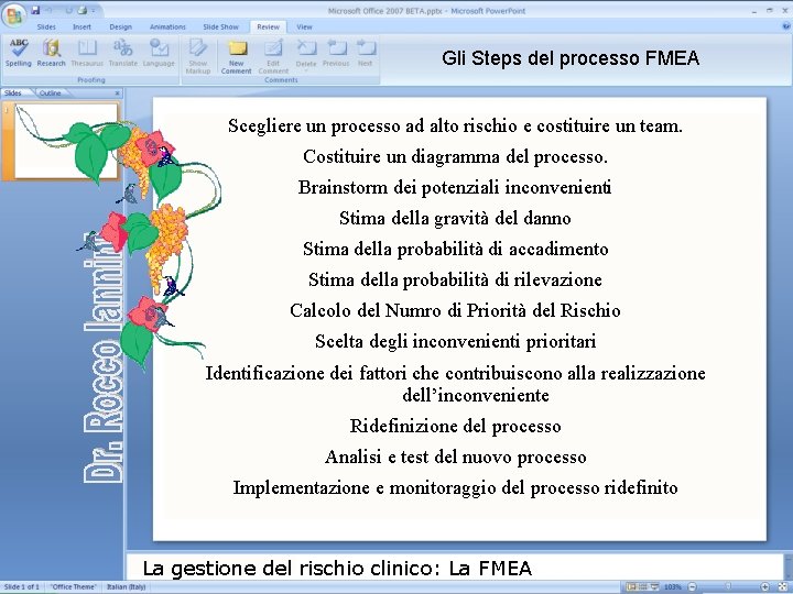 Gli Steps del processo FMEA Scegliere un processo ad alto rischio e costituire un