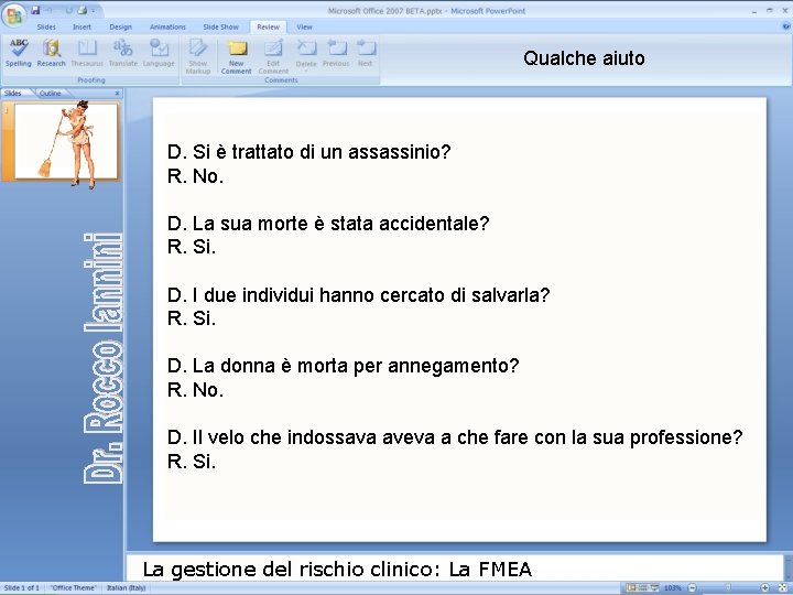 Qualche aiuto D. Si è trattato di un assassinio? R. No. D. La sua