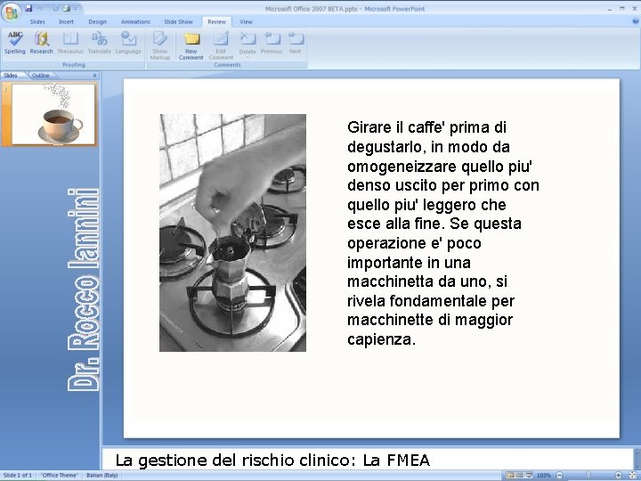 Girare il caffe' prima di degustarlo, in modo da omogeneizzare quello piu' denso uscito Girare il caffe' prima di degustarlo, in modo da omogeneizzare quello piu' denso uscito