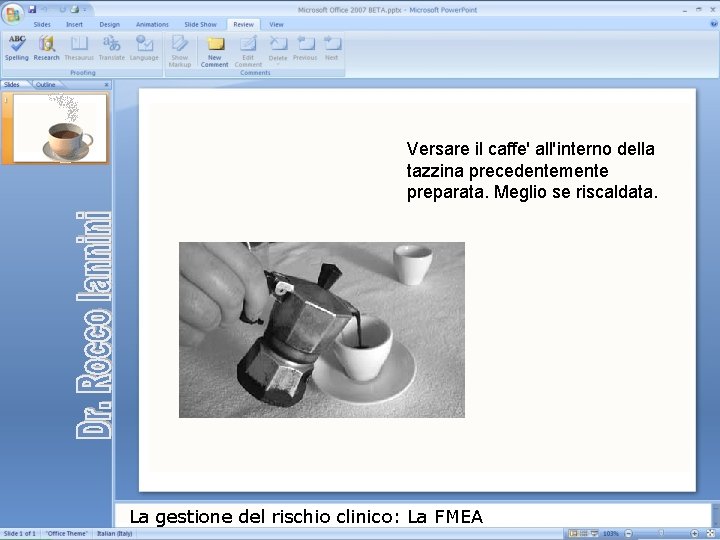 Versare il caffe' all'interno della tazzina precedentemente preparata. Meglio se riscaldata. La gestione del Versare il caffe' all'interno della tazzina precedentemente preparata. Meglio se riscaldata. La gestione del