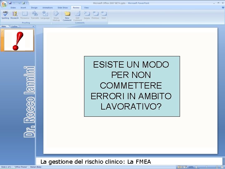 ESISTE UN MODO PER NON COMMETTERE ERRORI IN AMBITO LAVORATIVO? La gestione del rischio