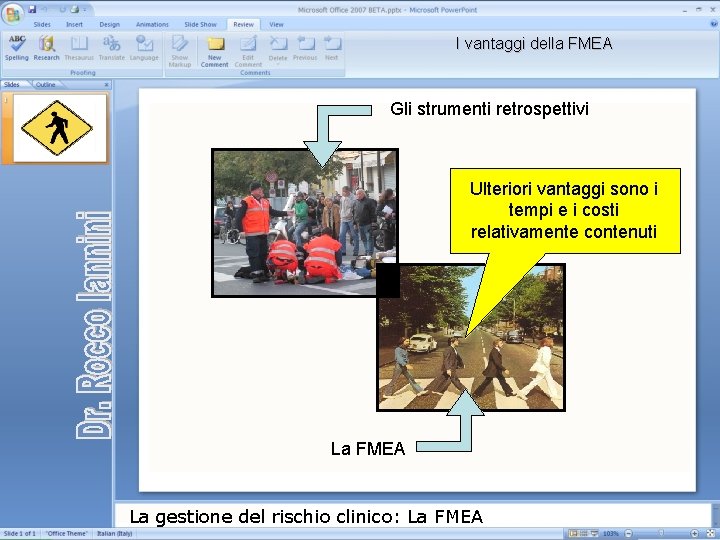 I vantaggi della FMEA Gli strumenti retrospettivi Ulteriori vantaggi sono i tempi e i I vantaggi della FMEA Gli strumenti retrospettivi Ulteriori vantaggi sono i tempi e i