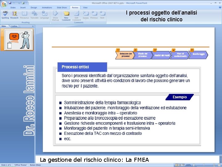 I processi oggetto dell’analisi del rischio clinico La gestione del rischio clinico: La FMEA