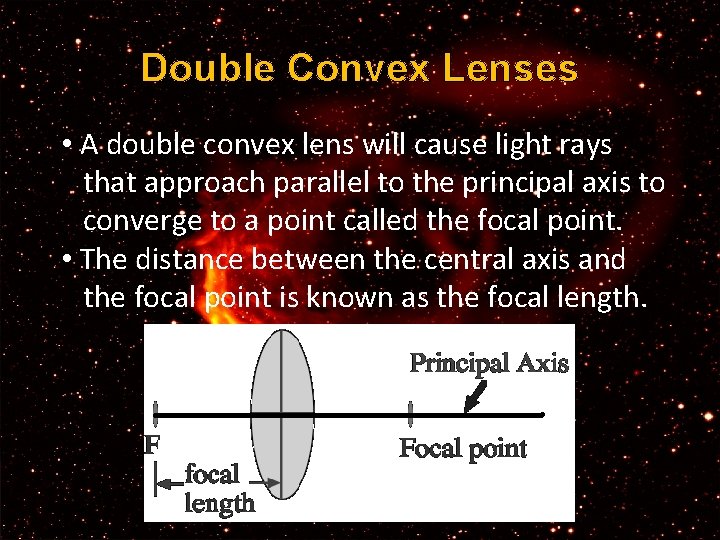 Double Convex Lenses • A double convex lens will cause light rays that approach