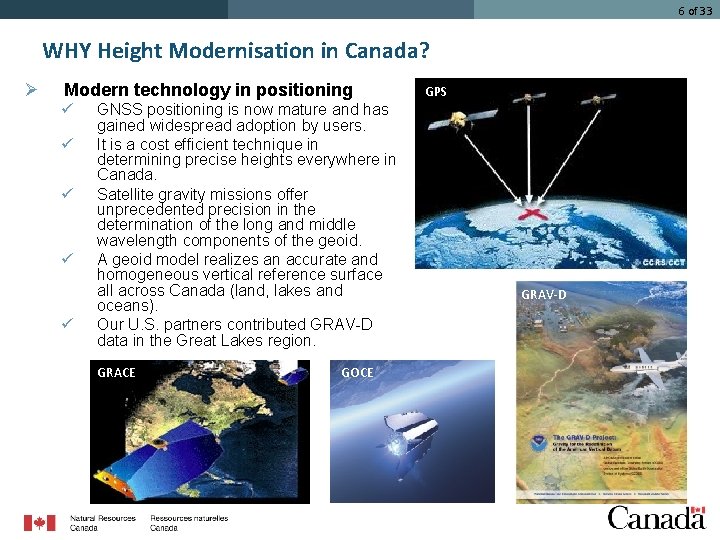 6 of 33 WHY Height Modernisation in Canada? Ø Modern technology in positioning ü