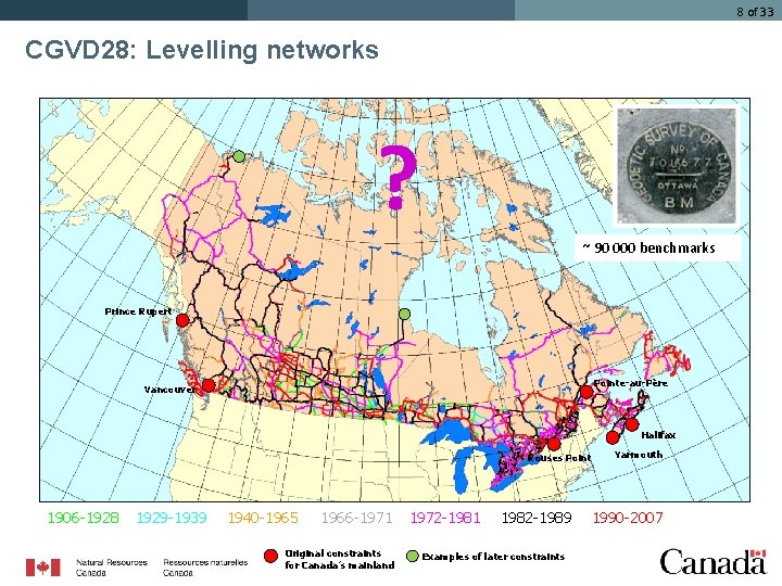 8 of 33 CGVD 28: Levelling networks ? ~ 90 000 benchmarks Prince Rupert