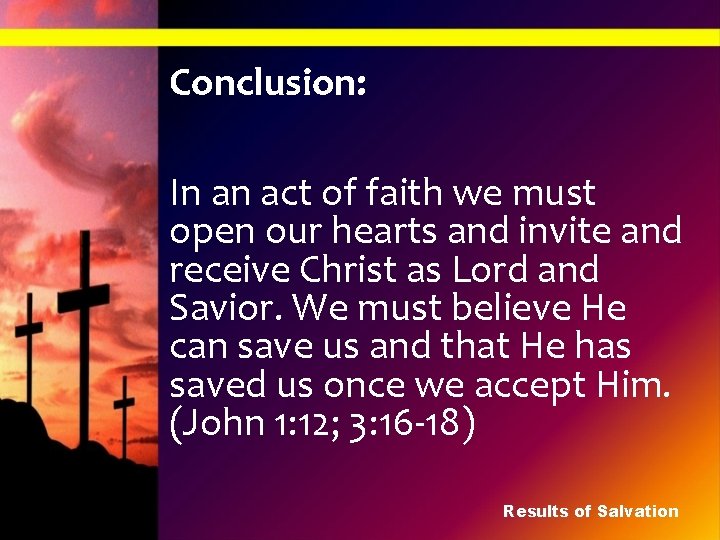 Conclusion: In an act of faith we must open our hearts and invite and