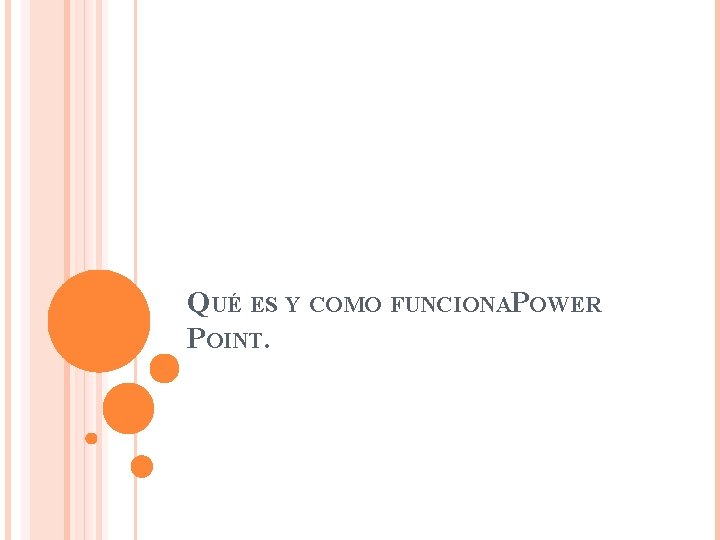 QUÉ ES Y COMO FUNCIONAPOWER POINT. QUÉ ES Y COMO FUNCIONAPOWER POINT.