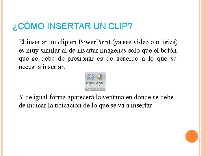 ¿CÓMO INSERTAR UN CLIP? El insertar un clip en Power. Point (ya sea video ¿CÓMO INSERTAR UN CLIP? El insertar un clip en Power. Point (ya sea video