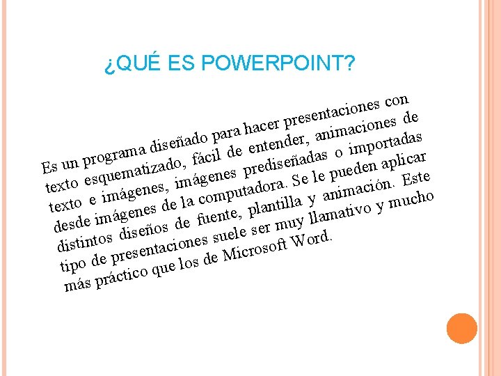 ¿QUÉ ES POWERPOINT? on c s e n o aci t n e e ¿QUÉ ES POWERPOINT? on c s e n o aci t n e e