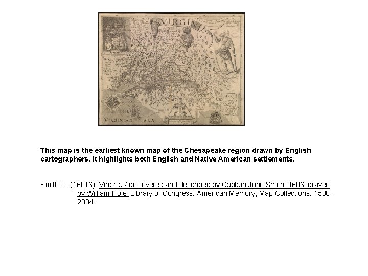 This map is the earliest known map of the Chesapeake region drawn by English This map is the earliest known map of the Chesapeake region drawn by English