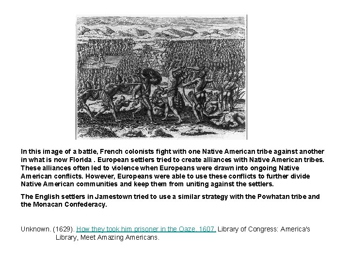 In this image of a battle, French colonists fight with one Native American tribe In this image of a battle, French colonists fight with one Native American tribe