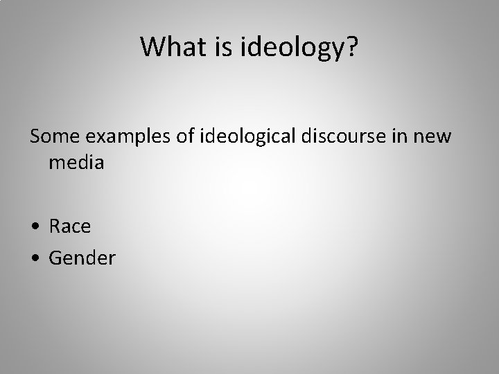 What is ideology? Some examples of ideological discourse in new media • Race •