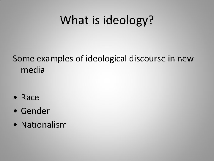 What is ideology? Some examples of ideological discourse in new media • Race •