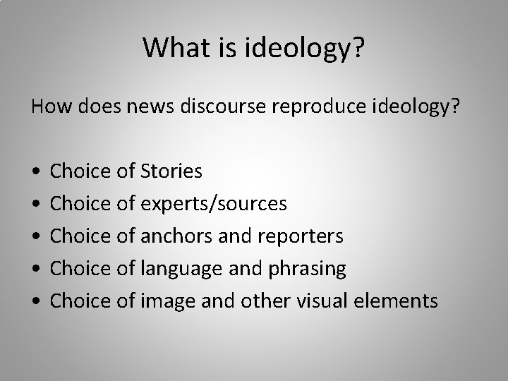 What is ideology? How does news discourse reproduce ideology? • • • Choice of