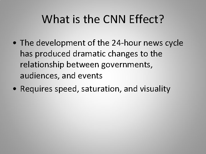 What is the CNN Effect? • The development of the 24 -hour news cycle