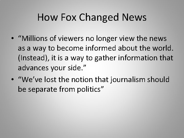 How Fox Changed News • “Millions of viewers no longer view the news as